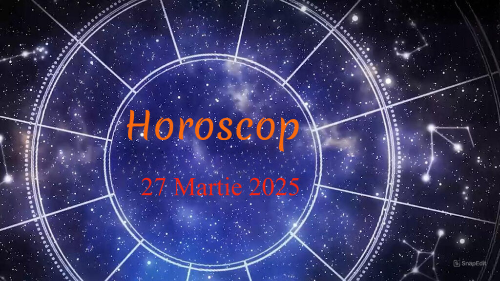 Urmarește Horoscopul din 27 martie 2025. Predicții pe scurt toate zodiile horoscop 27 martie 2025